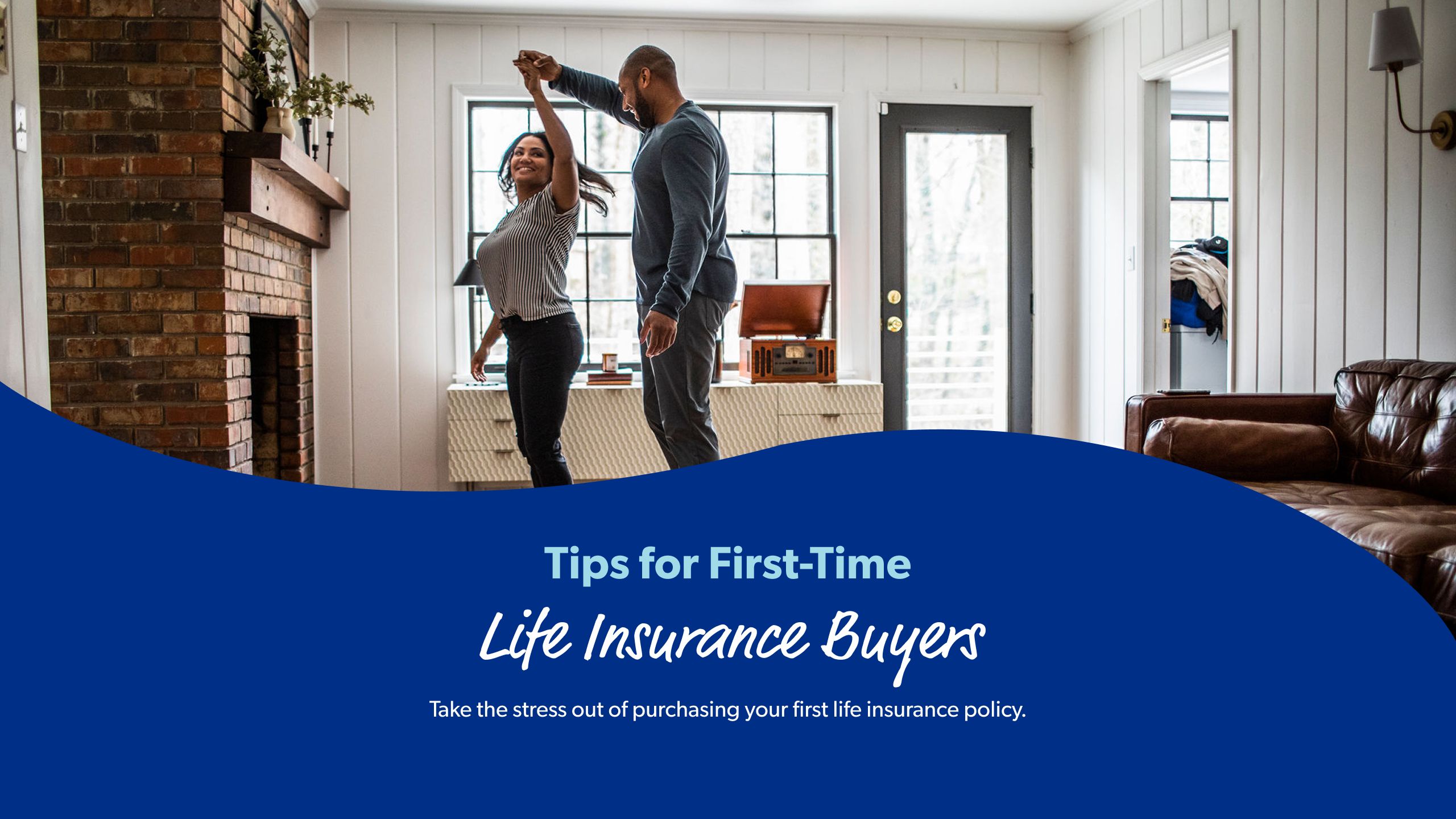 Tips for First-Time Life Insurance Buyers Take the stress out of purchasing your first life insurance policy.